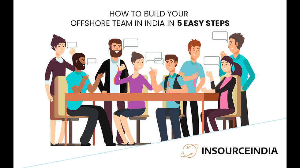 How to Build Your Offshore Team in India in 5 Easy Steps