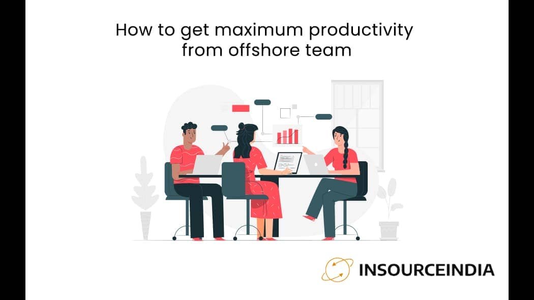 How to Get Maximum Productivity from Offshore Team?