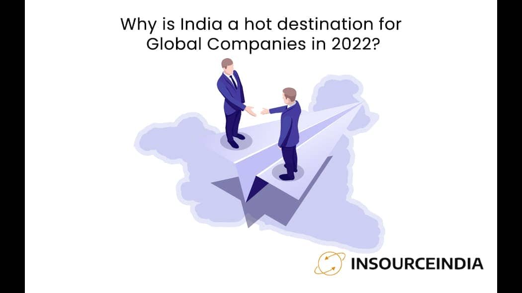 Why is India a Hot Destination for Global Companies in 2022?