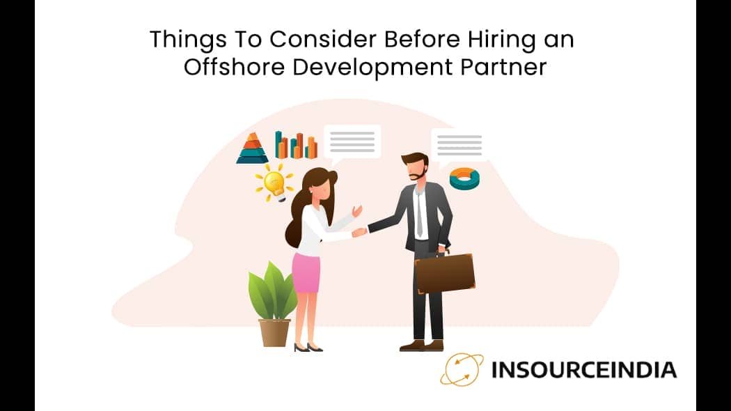 Things To Consider Before Hiring an Offshore Development Partner