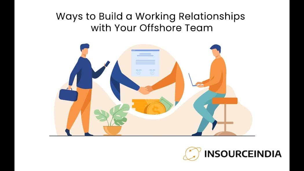 Ways to Build a Working Relationship with Your Offshore Team