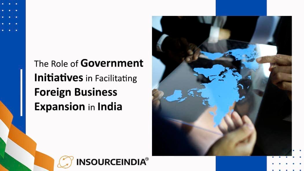The Role of Government Initiatives in Facilitating Foreign Business Expansion in India