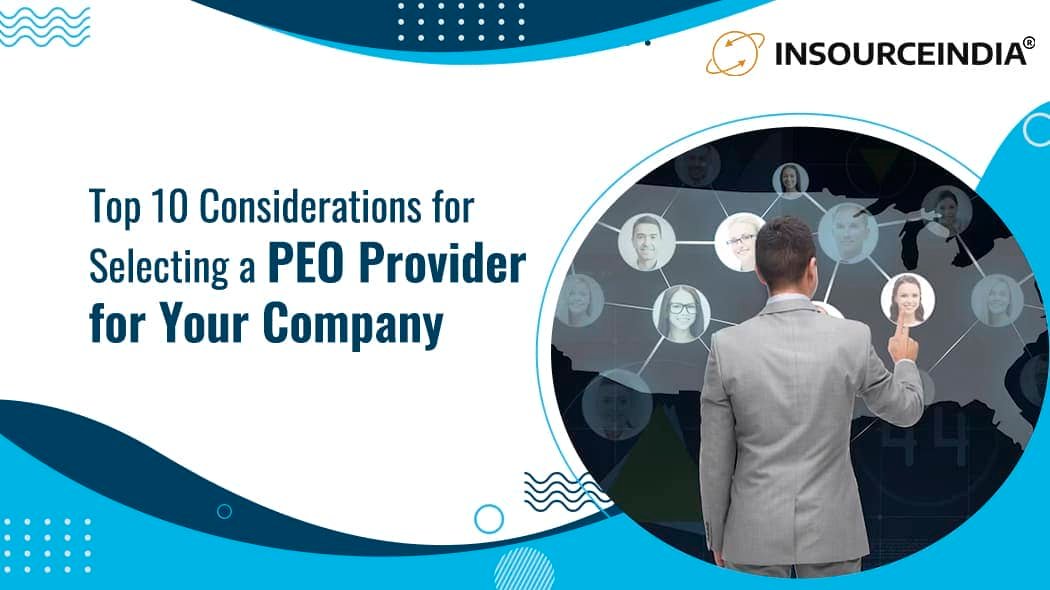 Top 10 Considerations for Selecting a PEO Provider for Your Company