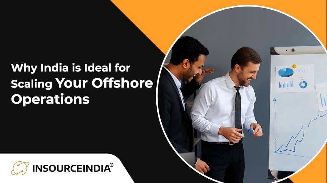 Why India is Ideal for Scaling Your Offshore Operations?