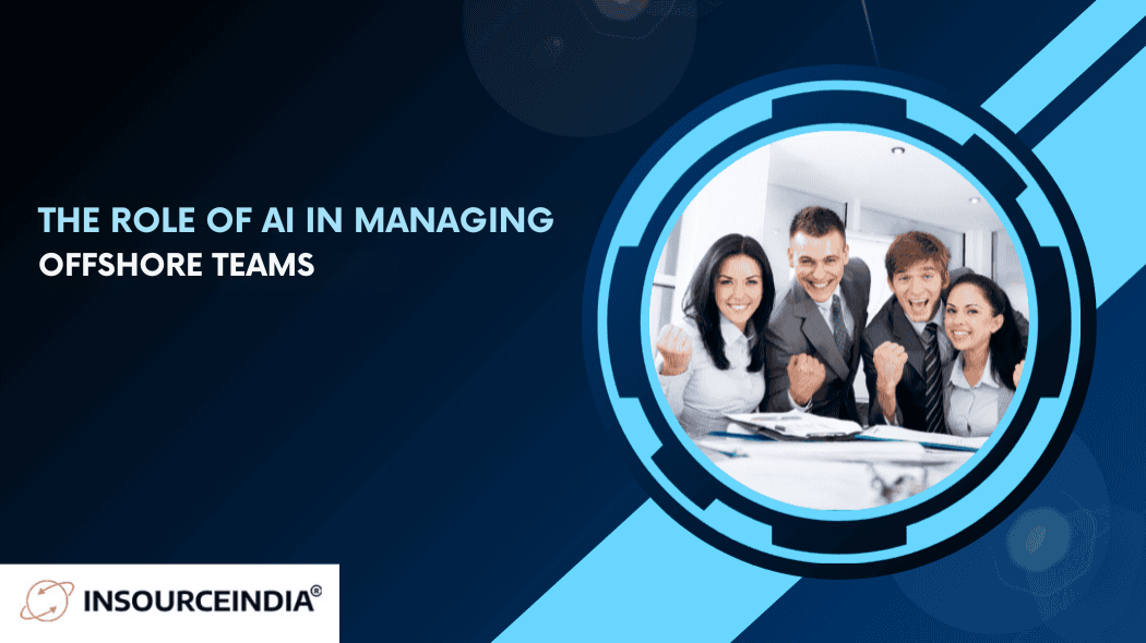 The Role of AI in Managing Offshore Teams
