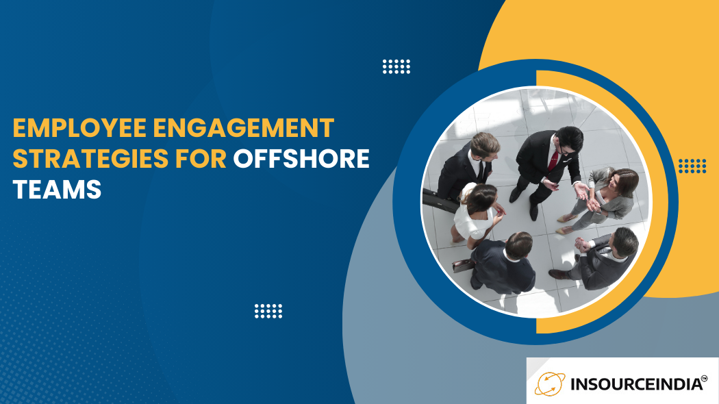 Employee Engagement Strategies for Offshore Teams