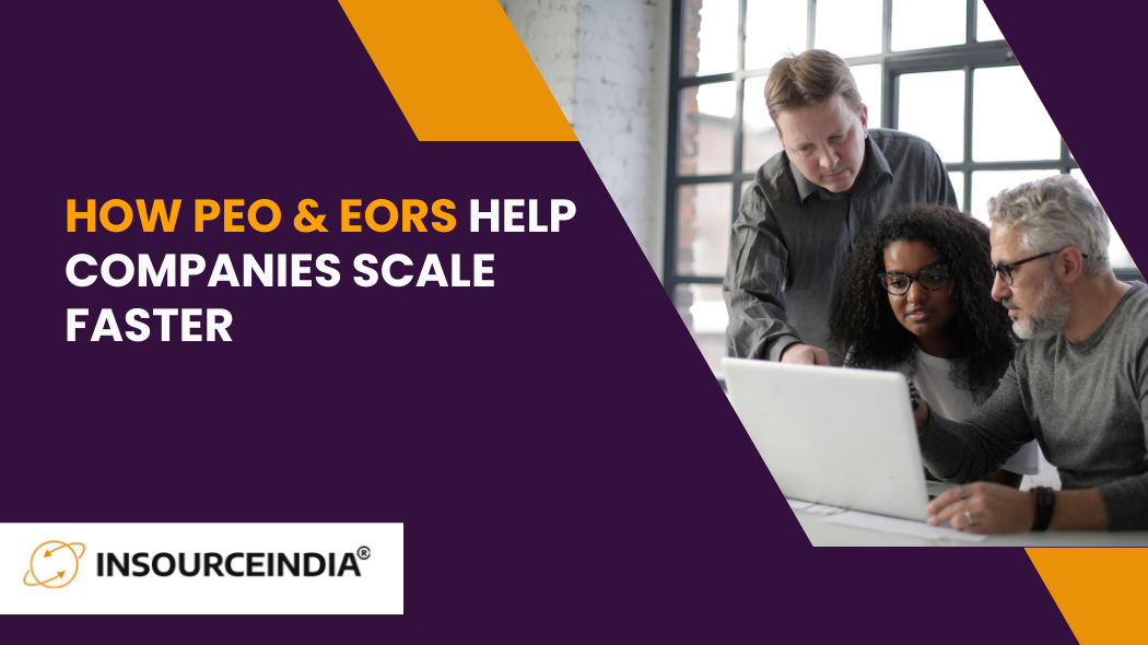 How PEO & EORs Help Companies Scale Faster