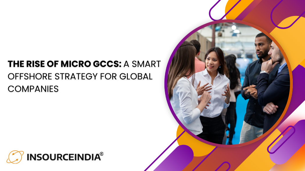 The Rise of Micro GCCs: A Smart Offshore Strategy for Global Companies
