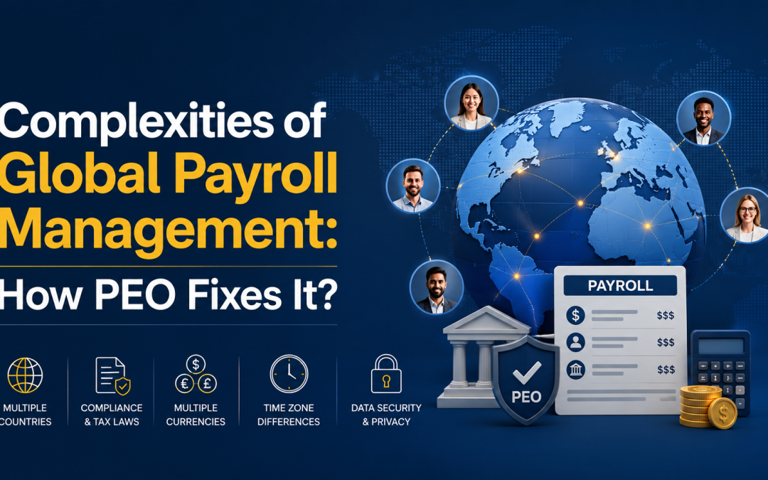 Complexities of Global Payroll Management: How PEO Fixes It?