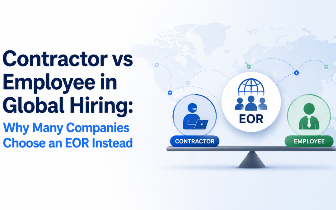 Contractor vs Employee in Global Hiring: Why Many Companies Choose an EOR Instead