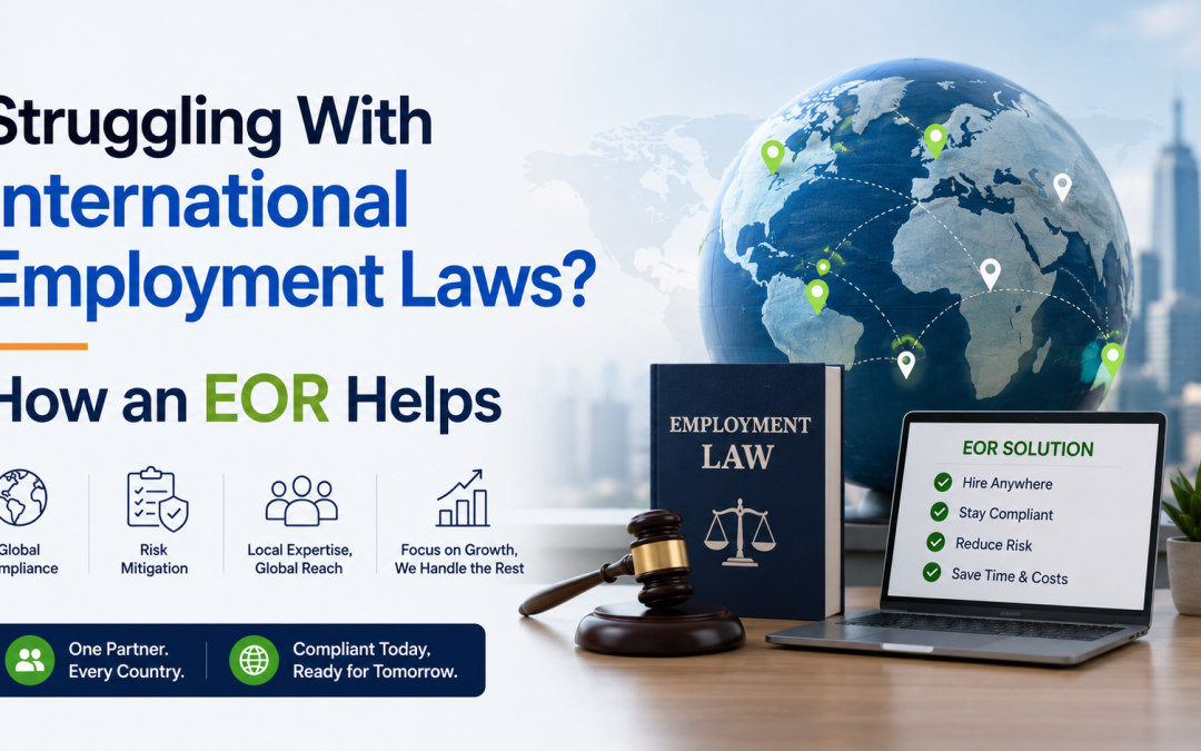 Struggling With International Employment Laws? How an EOR Helps